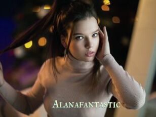 Alanafantastic