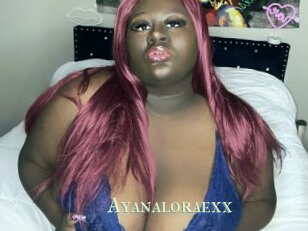 Ayanaloraexx