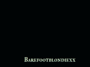 Barefootblondiexx