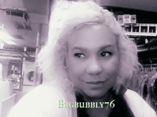 Bigbubbly76