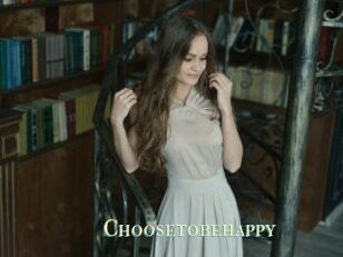 Choosetobehappy