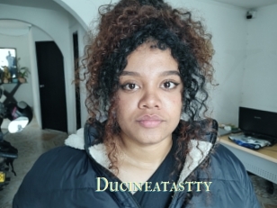 Ducineatastty
