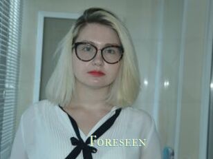 Foreseen