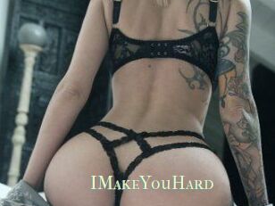 IMakeYouHard