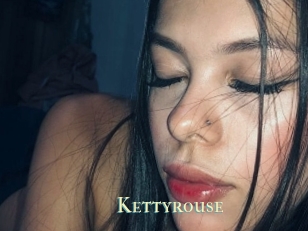 Kettyrouse