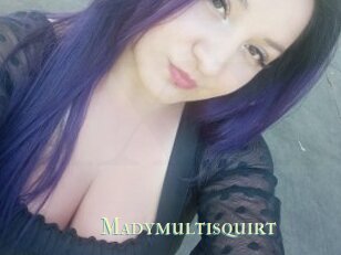 Madymultisquirt