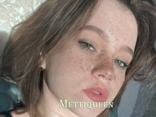Mettiqueen
