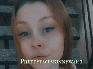 Prettyfaceskinnywaist