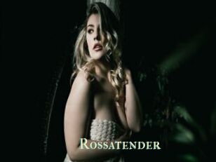 Rossatender