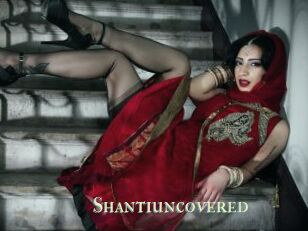 Shantiuncovered