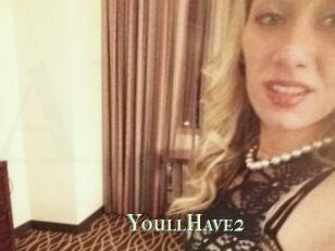 YoullHave2