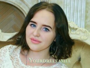 Yourdreeeamee