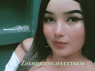 Zoesquirtslaveextrem